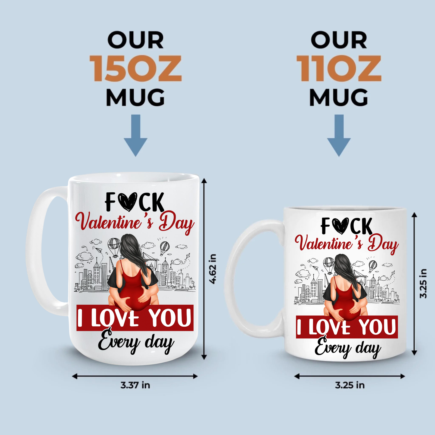 F#ck Valentine's Day, I Love You Everyday - Personalized Ceramic Mug For Couple, Valentine Anniversary Gift for Husband, Wife