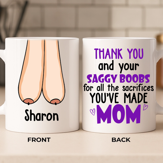Thank You For Ruining Your Boobs, Gift For Mom, Personalized Ceramic Mug, Saggy Boobs Mug, Mother's Day Gift