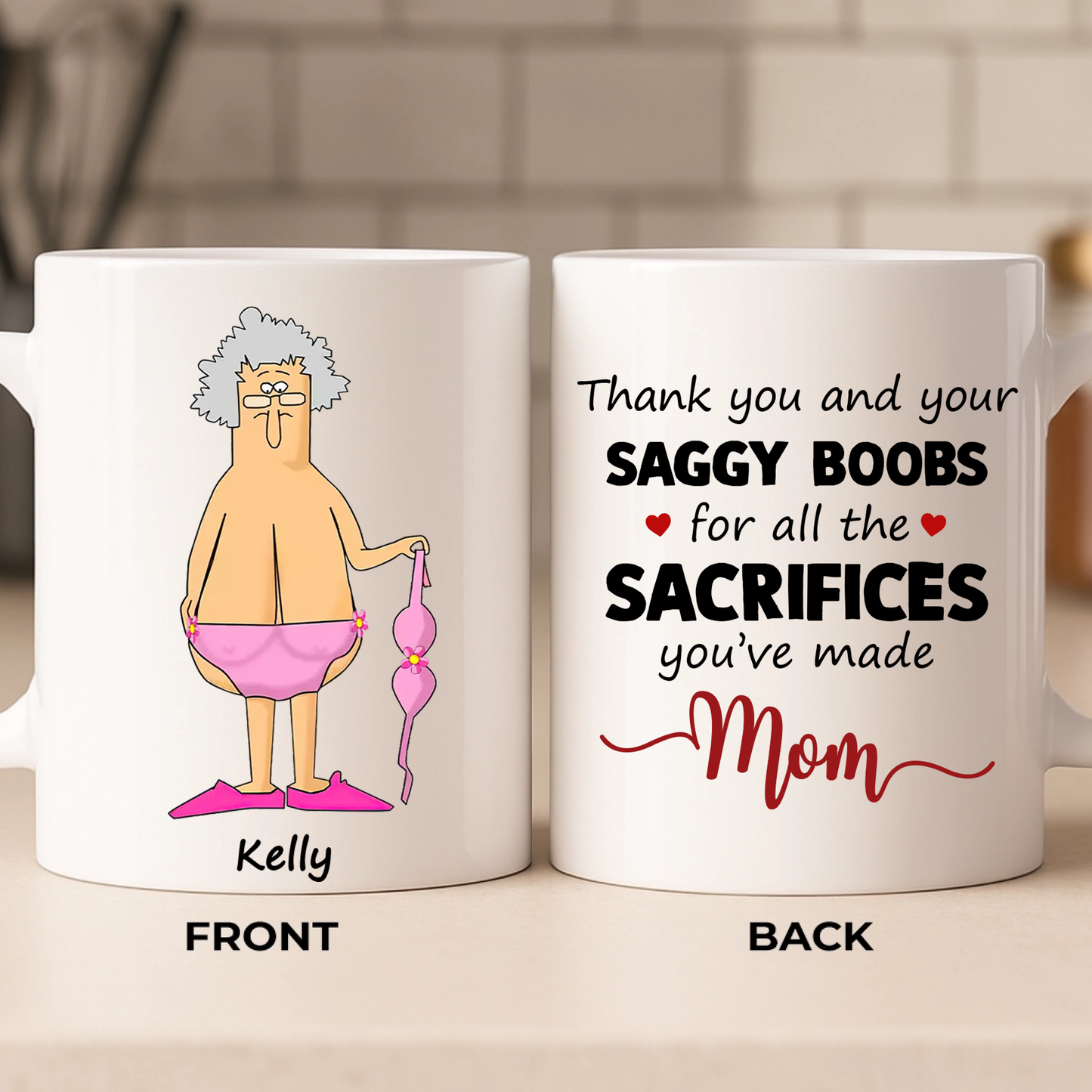 Thank You And Your Saggy Boobs Mom Ceramic Mug, Mother's Day Gift for Mommy, Funny Mug for Mom
