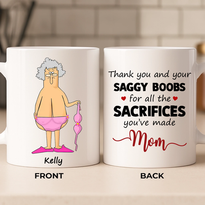 Thank You And Your Saggy Boobs Mom Ceramic Mug, Mother's Day Gift for Mommy, Funny Mug for Mom