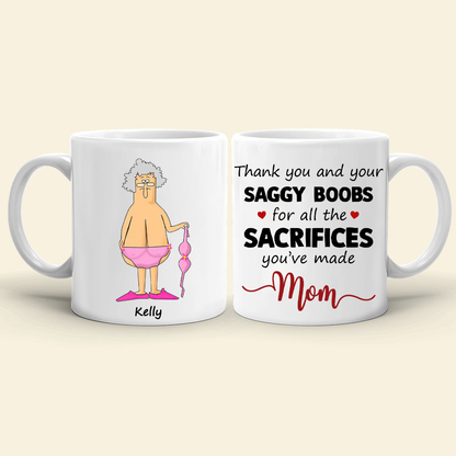 Thank You And Your Saggy Boobs Mom Ceramic Mug, Mother's Day Gift for Mommy, Funny Mug for Mom