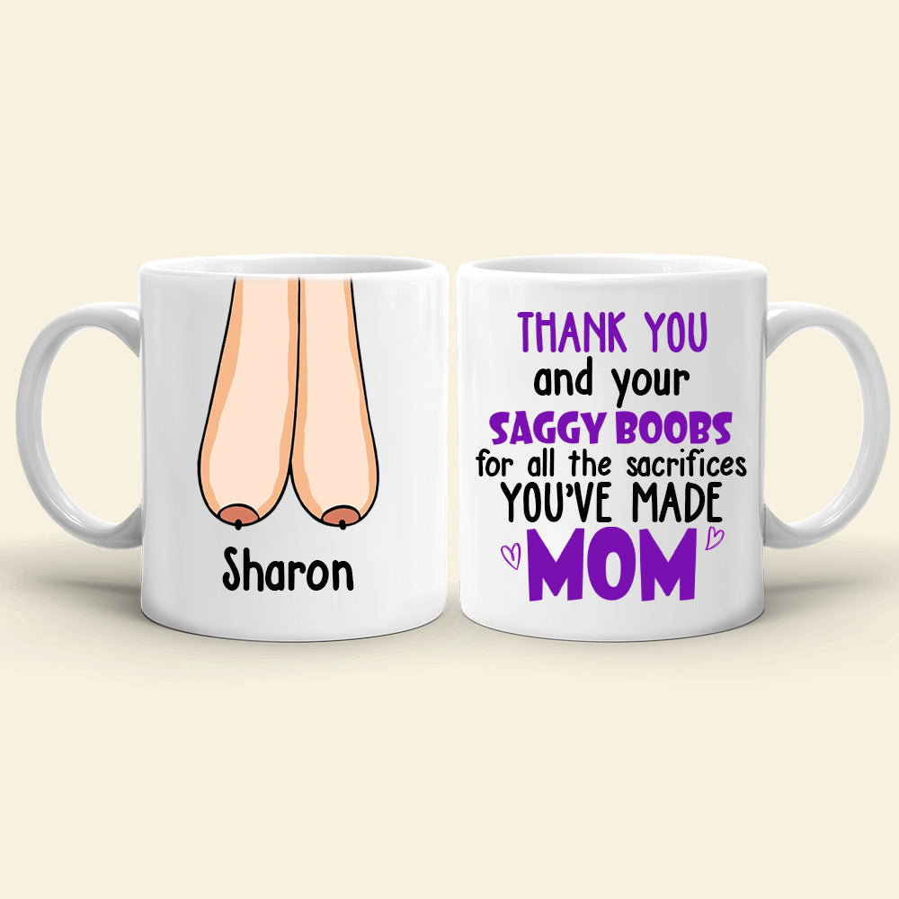 Thank You For Ruining Your Boobs, Gift For Mom, Personalized Ceramic Mug, Saggy Boobs Mug, Mother's Day Gift