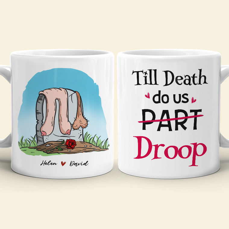 Till Death Do Us Droop Ceramic Mug, Gift For Couple, Personalized Mug, Funny Couple Mug, Anniversary Gift