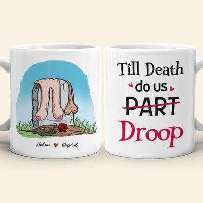 Till Death Do Us Droop Ceramic Mug, Gift For Couple, Personalized Mug, Funny Couple Mug, Anniversary Gift
