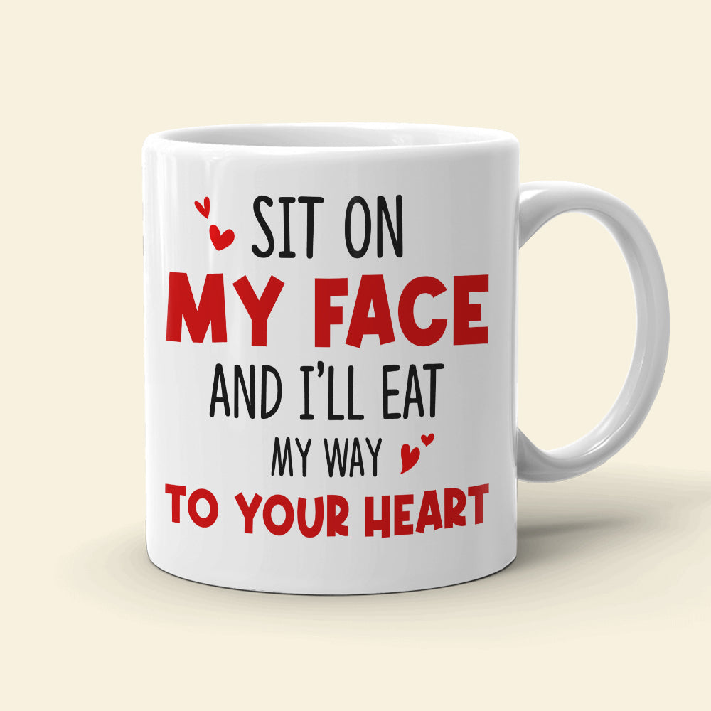 Sit On My Face Ceramic Mug, Gift For Couple, Personalized Mug, Funny Couple Mug, Valentine Anniversary Mug