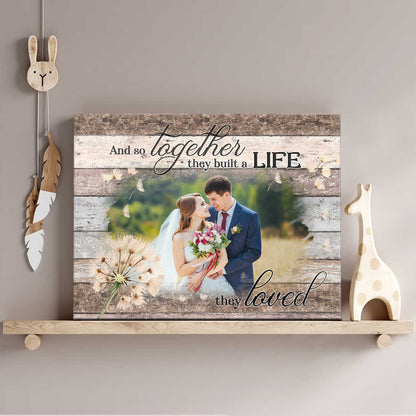 And So Together We Build A Life We Loved Custom Photo Canvas, Unique gift Ideas For Couples, Gift For Anniversary, Valentine’s Day Gift