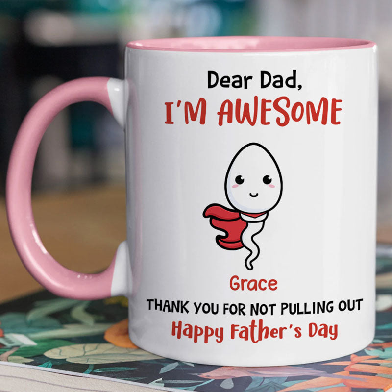 Thank You For Not Pulling Out, Personalized Accent Mug, Gift For Dad, Father's Day Gift