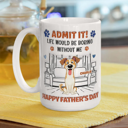 Admit It Crazy Funny Dog Ver Dad - Personalized Custom 3D Inflated Effect Coffee Mug