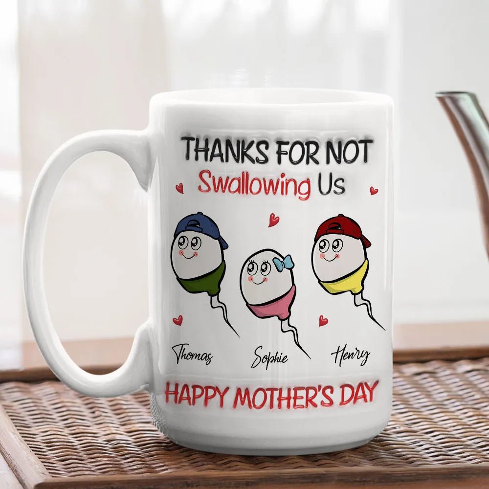 Thanks For Not Swallowing - Personalized Custom 3D Inflated Effect Ceramic Mug, Gift for Wife, Gift for Mom, Mother's Day Gift
