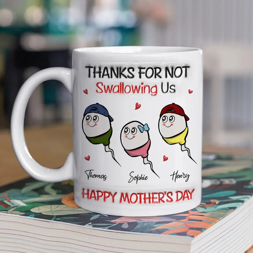 Thanks For Not Swallowing - Personalized Custom 3D Inflated Effect Ceramic Mug, Gift for Wife, Gift for Mom, Mother's Day Gift