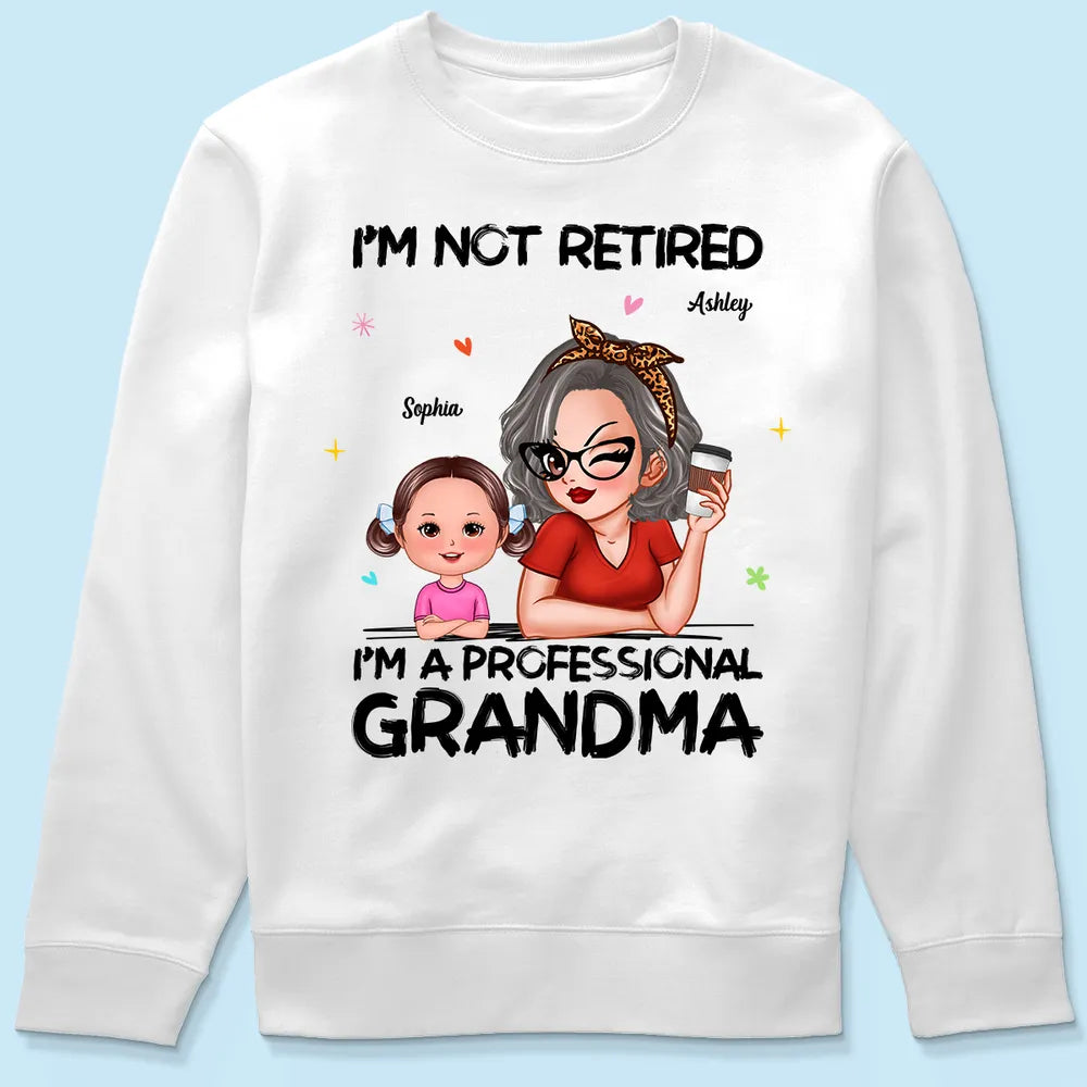 I'm Not Retired I'm A Professional Grandma - Personalized T-shirt - Retirement Gift For Grandma