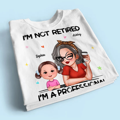 I'm Not Retired I'm A Professional Grandma - Personalized T-shirt - Retirement Gift For Grandma