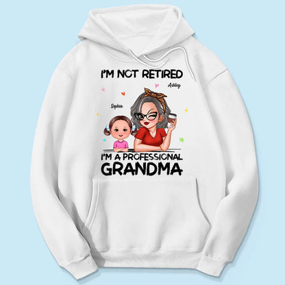 I'm Not Retired I'm A Professional Grandma - Personalized T-shirt - Retirement Gift For Grandma