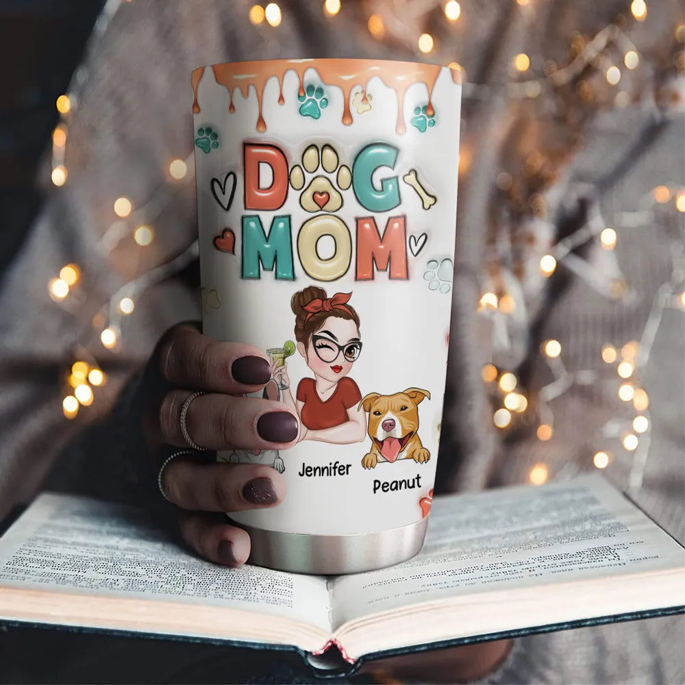 Dog Mom 20oz Tumbler - Personalized Custom 3D Inflated Effect Tumbler, Gift for Dog Lover