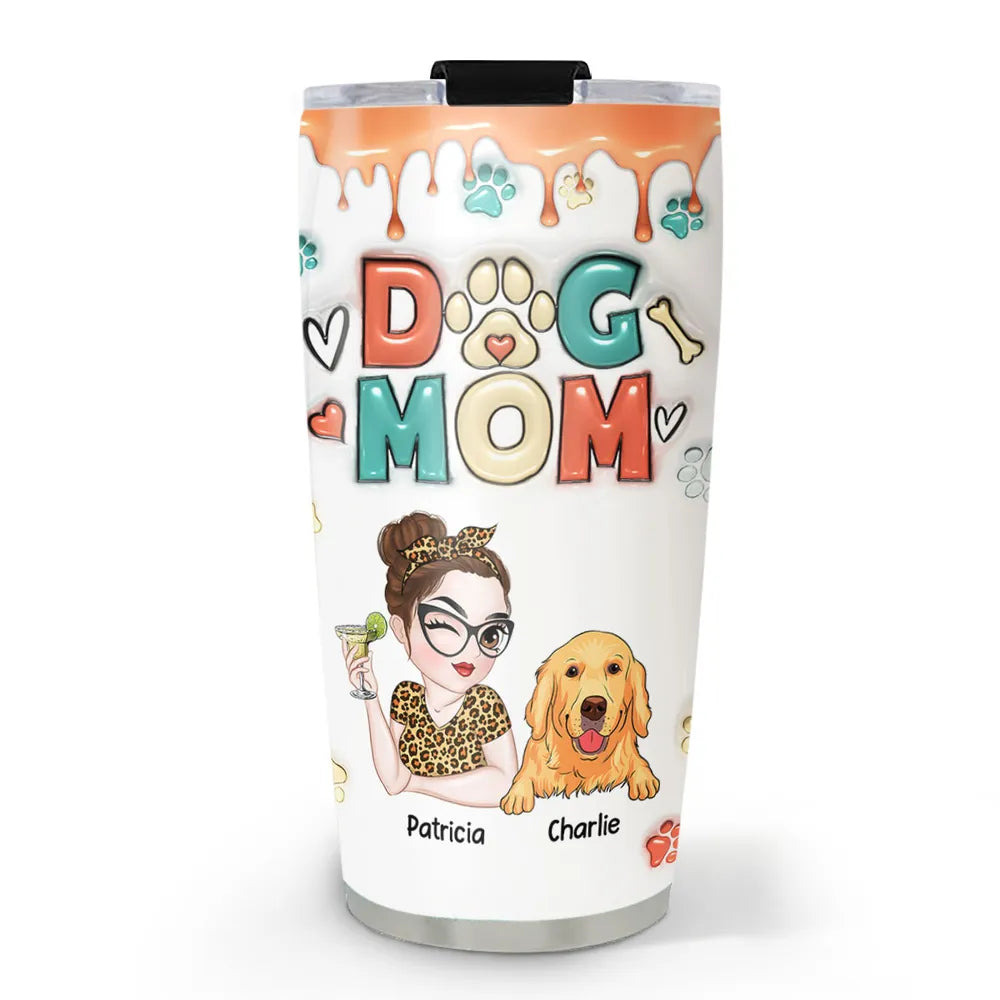Dog Mom 20oz Tumbler - Personalized Custom 3D Inflated Effect Tumbler, Gift for Dog Lover