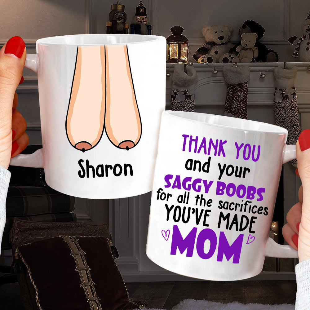 Thank You For Ruining Your Boobs, Gift For Mom, Personalized Ceramic Mug, Saggy Boobs Mug, Mother's Day Gift