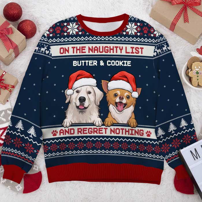 On The Naughty List & Regret Nothing Ugly Sweater - Personalized Custom Unisex Ugly Christmas Sweatshirt, All-Over-Print Sweatshirt - Gift For Dog Lovers, Pet Lovers, Christmas Gift