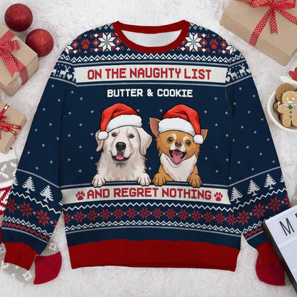 On The Naughty List & Regret Nothing Ugly Sweater - Personalized Custom Unisex Ugly Christmas Sweatshirt, All-Over-Print Sweatshirt - Gift For Dog Lovers, Pet Lovers, Christmas Gift
