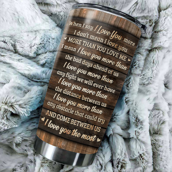 I Mean I Love You The Most - Upload Image, Gift For Couples - Personalized Tumbler