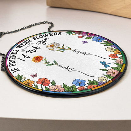 Friend I'd Pick You - Personalized Stained Glass Window Hanging Suncatcher