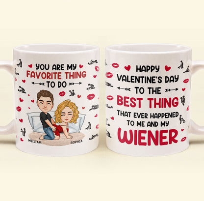 The Best Thing That Ever Happened To Me And My Wiener - Personalized Ceramic Mug, Gift for Wife, Girlfriend