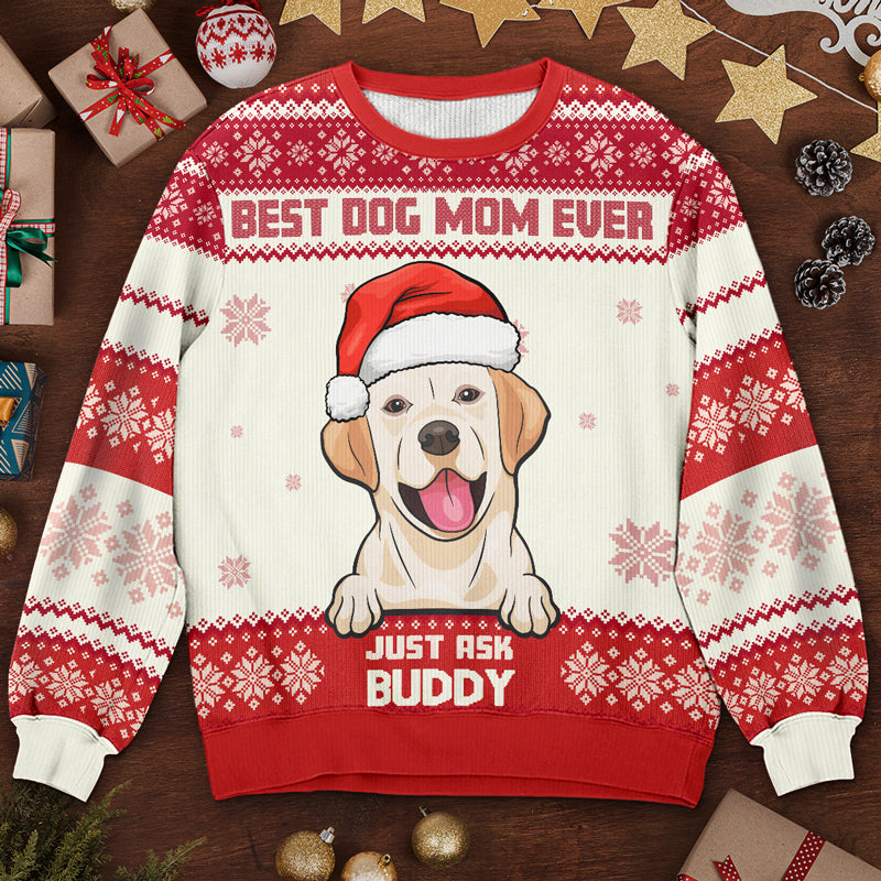 Best Dog Mom Ever Ugly Sweater - Personalized Custom Unisex Ugly Christmas Sweatshirt, Wool Sweatshirt, All-Over-Print Sweatshirt - Gift For Dog Lovers, Pet Lovers, Christmas Gift