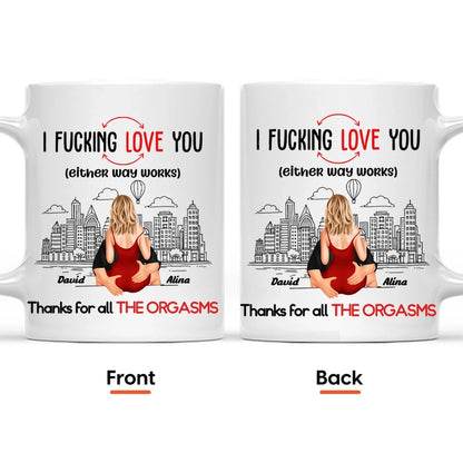 Thanks For All The Orgasms I F Love You - Personalized Mug