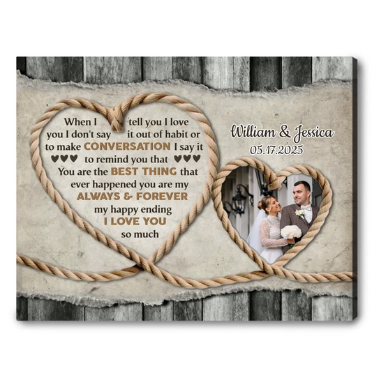 When I Say I Love You – Gift For Couple Rustic Rope Heart Custom Photo Canvas Wall Art