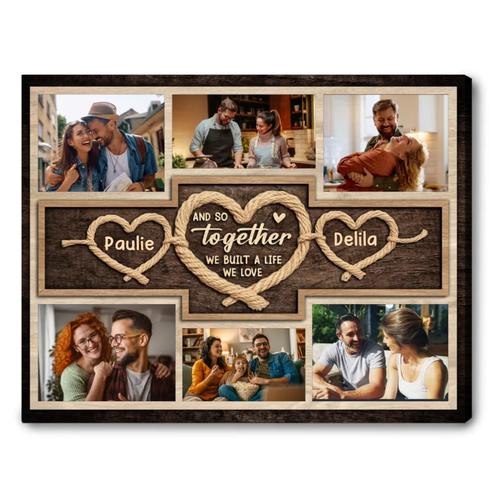 Together We Built A Life We Love – Personalized Gift For Couples Rope Heart Photo Collage Canvas Wall Art