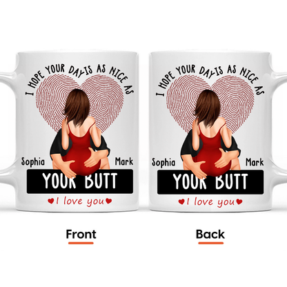I Hope Your Day Is As Nice As Your B*tt - Personalized Ceramic Mug For Couples, Valentine Anniversary Gift for Husband & Wife