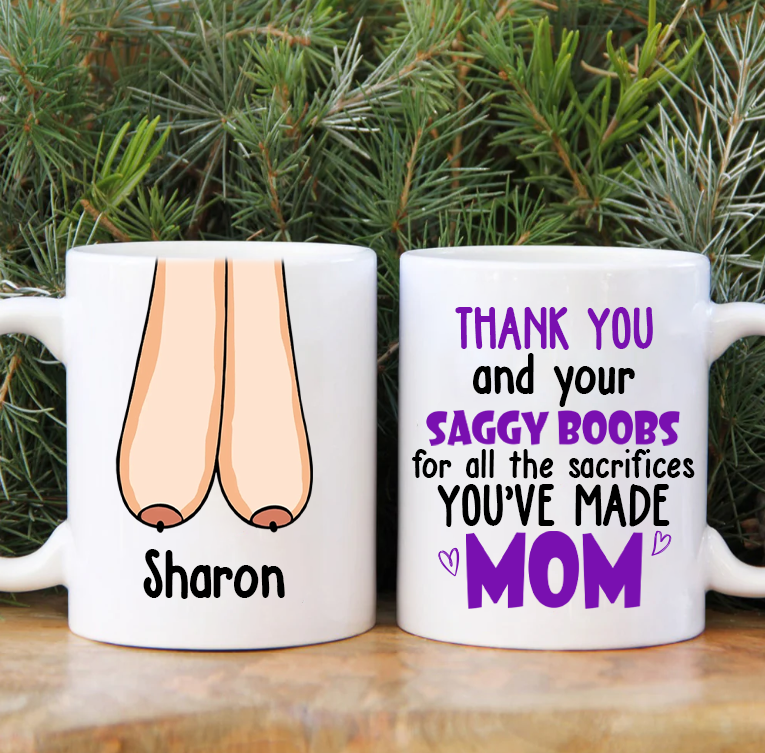 Thank You For Ruining Your Boobs, Gift For Mom, Personalized Ceramic Mug, Saggy Boobs Mug, Mother's Day Gift