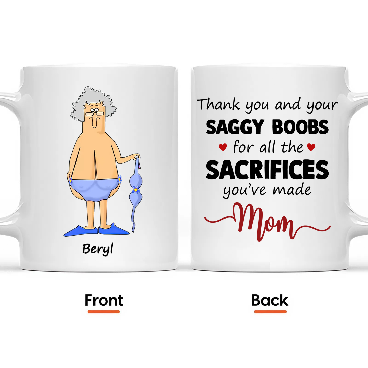 Thank You And Your Saggy Boobs Mom Ceramic Mug, Mother's Day Gift for Mommy, Funny Mug for Mom