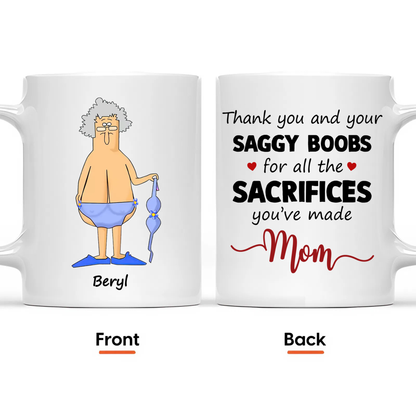 Thank You And Your Saggy Boobs Mom Ceramic Mug, Mother's Day Gift for Mommy, Funny Mug for Mom