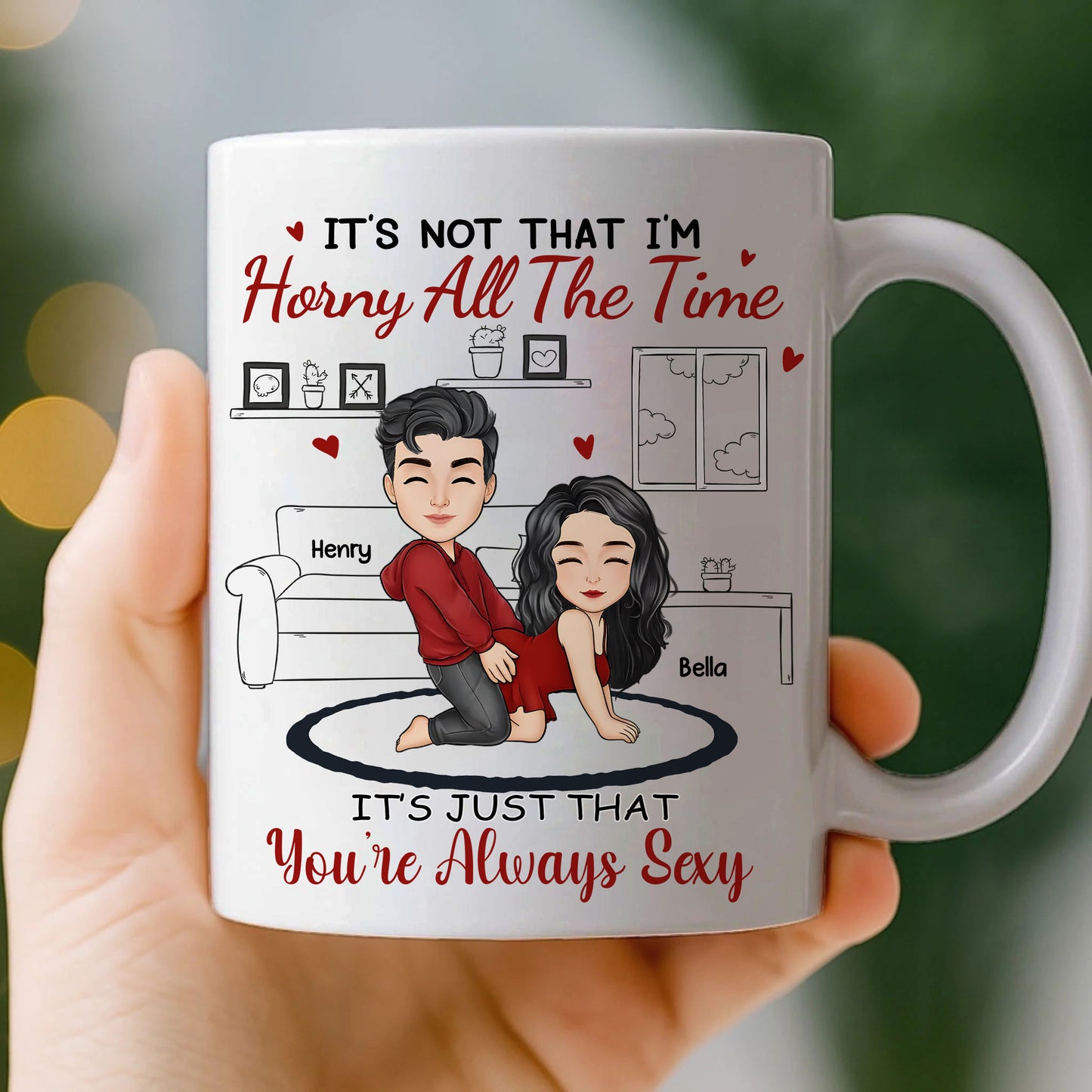 It's Just That You Are Always Sexy - Couple Personalized Custom Ceramic Mug - Christmas Gift For Husband Wife, Anniversary