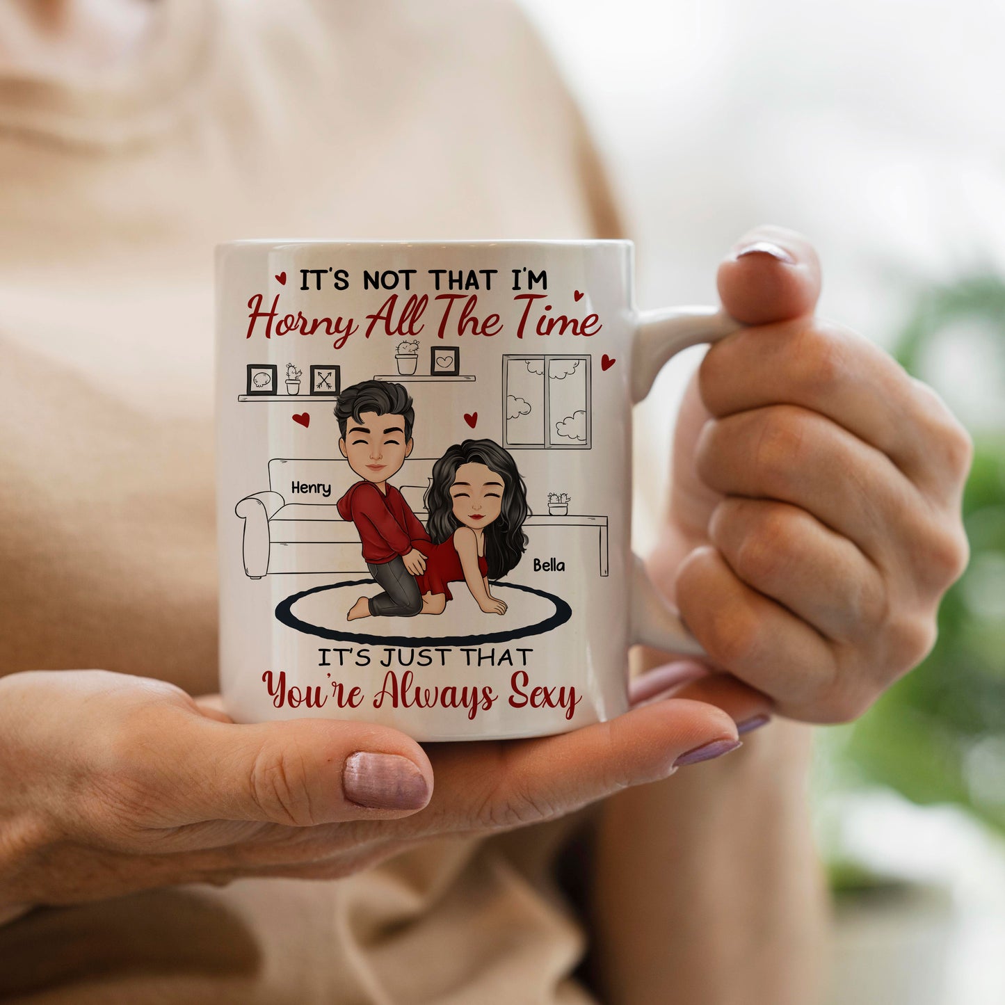 It's Just That You Are Always Sexy - Couple Personalized Custom Ceramic Mug - Christmas Gift For Husband Wife, Anniversary