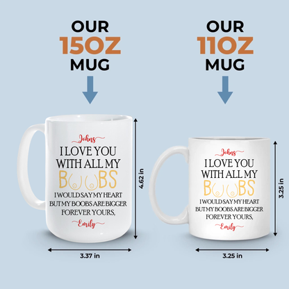 I Love You With All My Boobs Personalised Ceramic Mug, Valentine's Gift, Husband's Mug, Adult Humour Mug