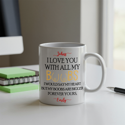 I Love You With All My Boobs Personalised Ceramic Mug, Valentine's Gift, Husband's Mug, Adult Humour Mug
