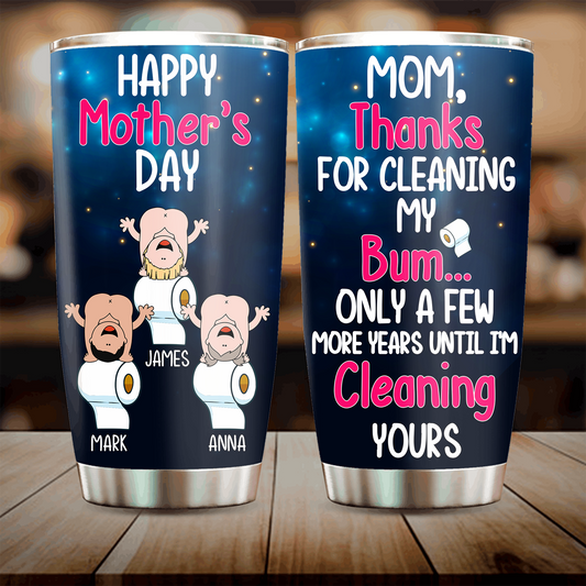 Thanks For Cleaning My Bum, Gift For Mom, Personalized 20oz Tumbler, Butt Tumbler, Mother's Day Gift