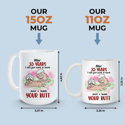 After Years, Just Want To Touch Your Butt, Personalized Ceramic Mug, Naughty Couple Mug - Funny Valentine Anniversary Gift For Husband Wife