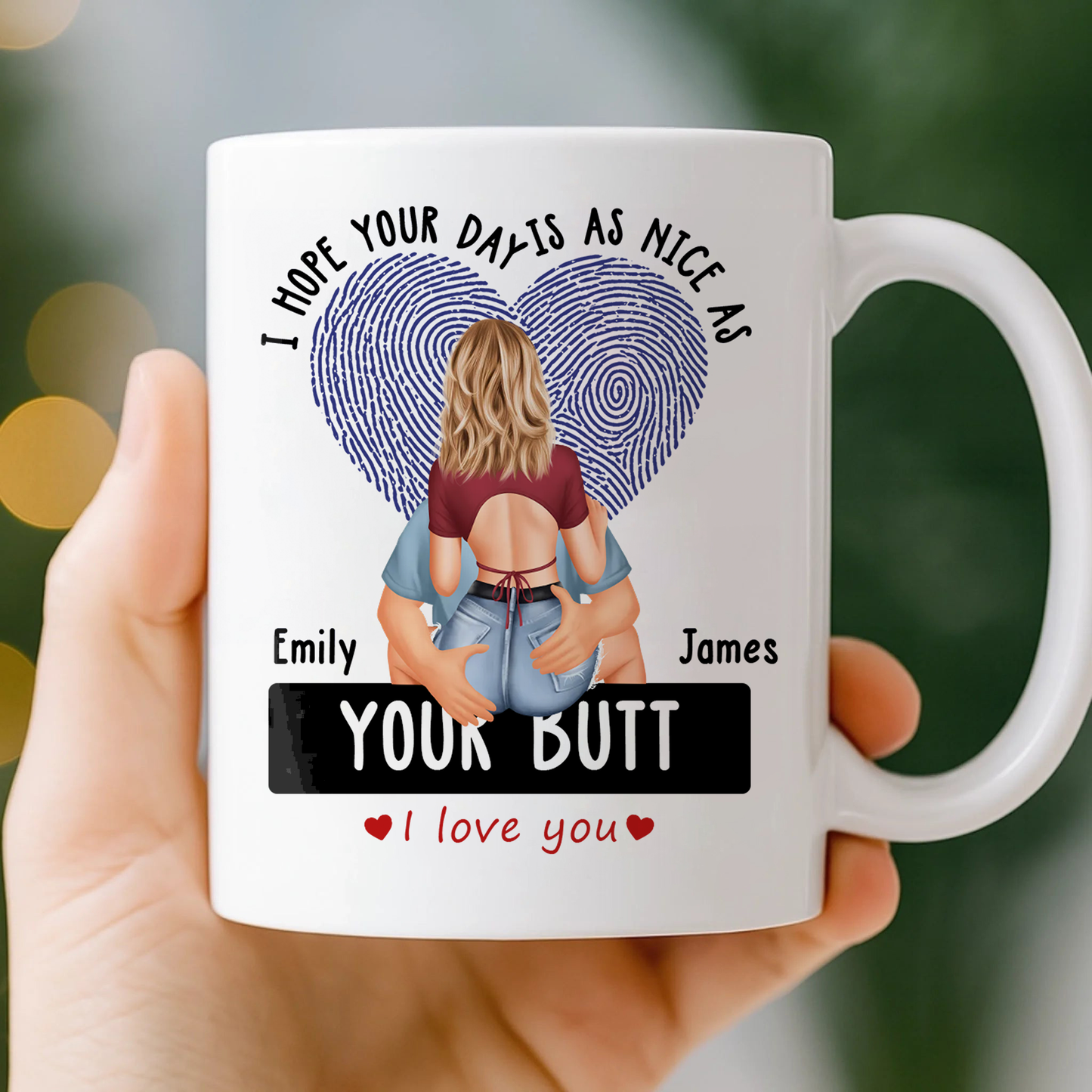 I Hope Your Day Is As Nice As Your B*tt - Personalized Ceramic Mug For Couples, Valentine Anniversary Gift for Husband & Wife
