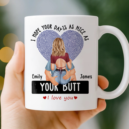 I Hope Your Day Is As Nice As Your B*tt - Personalized Ceramic Mug For Couples, Valentine Anniversary Gift for Husband & Wife