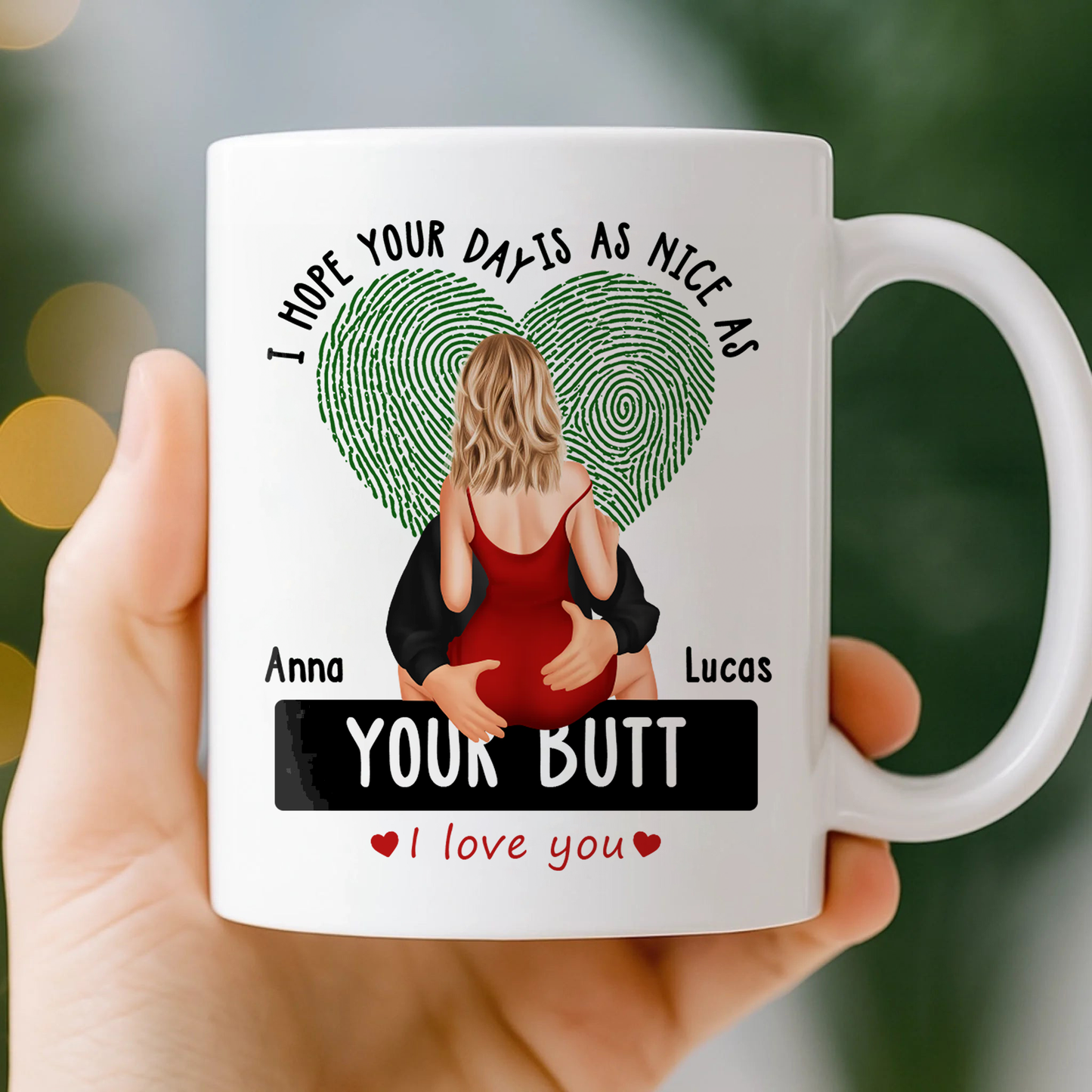 I Hope Your Day Is As Nice As Your B*tt - Personalized Ceramic Mug For Couples, Valentine Anniversary Gift for Husband & Wife