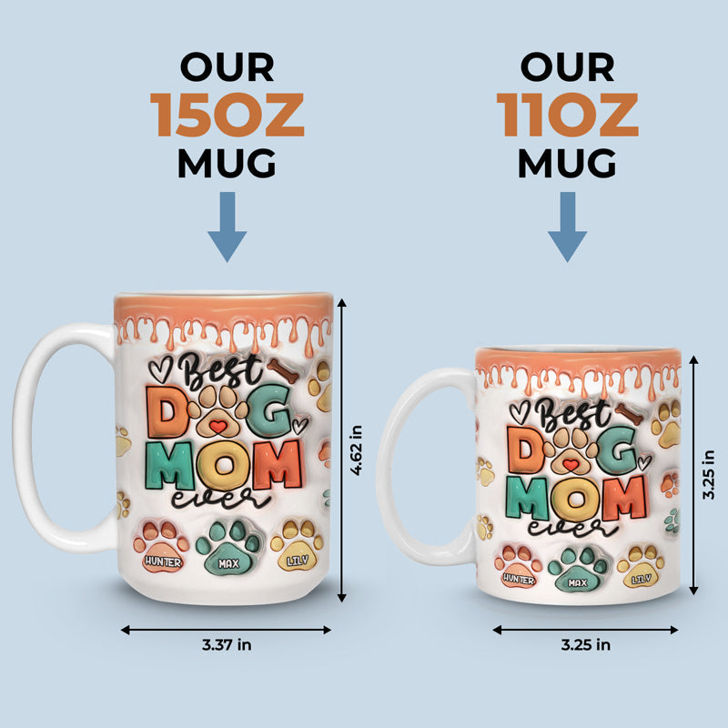 Best Dog Mom Dad Ever - Dog & Cat Personalized Custom 3D Inflated Effect Printed Ceramic Mug - Christmas Gift For Pet Owners, Pet Lovers