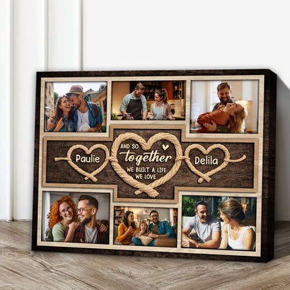 Together We Built A Life We Love – Personalized Gift For Couples Rope Heart Photo Collage Canvas Wall Art