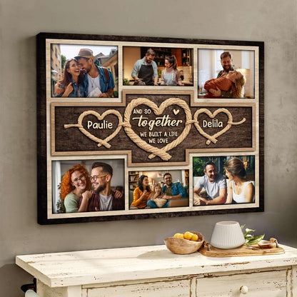 Together We Built A Life We Love – Personalized Gift For Couples Rope Heart Photo Collage Canvas Wall Art